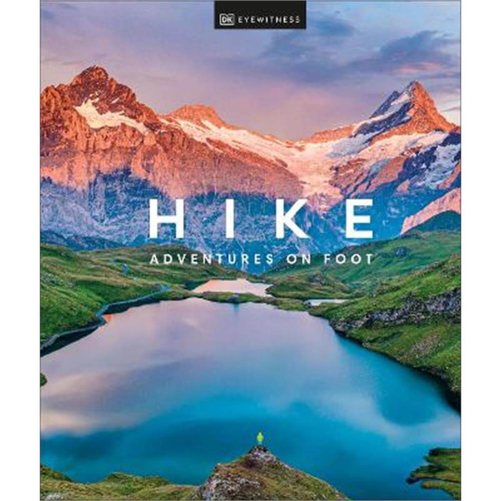 Hike: Adventures on Foot (Hardback) - DK Eyewitness
